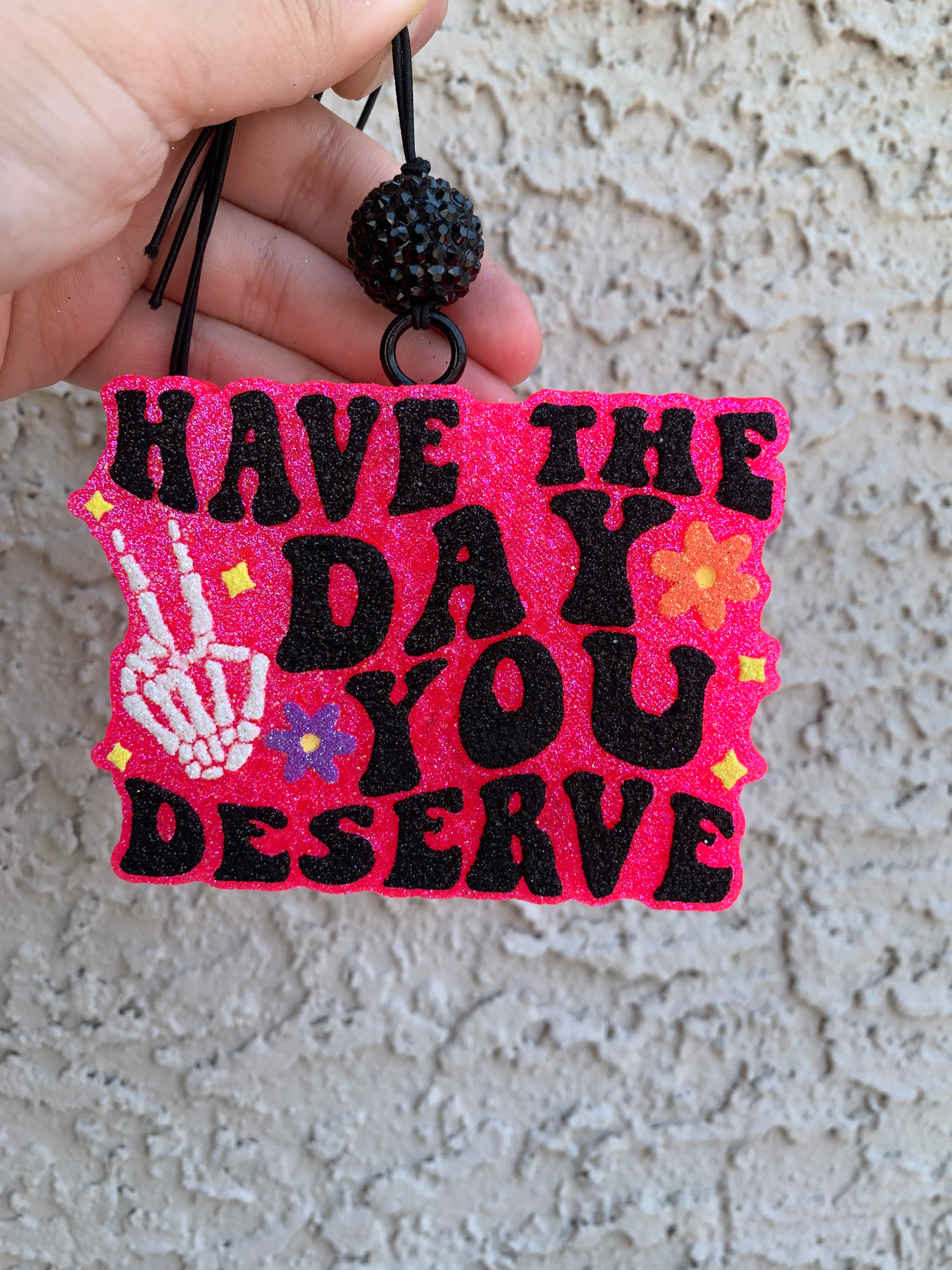 The day you deserve